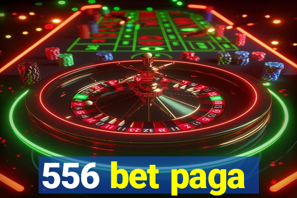 556 bet paga